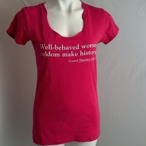 Well Behaved Women Seldom Make History hot pink short sleeve t-shirt